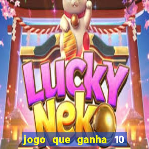 jogo que ganha 10 reais ao se cadastrar